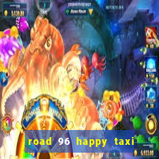 road 96 happy taxi security call password